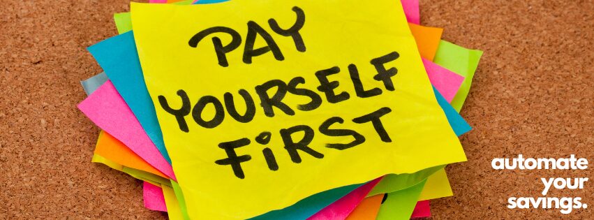 Pay Yourself First By Automating Your Savings